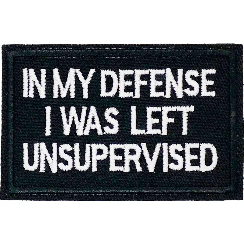 In my defense, I was left unsupervised  - Patch
