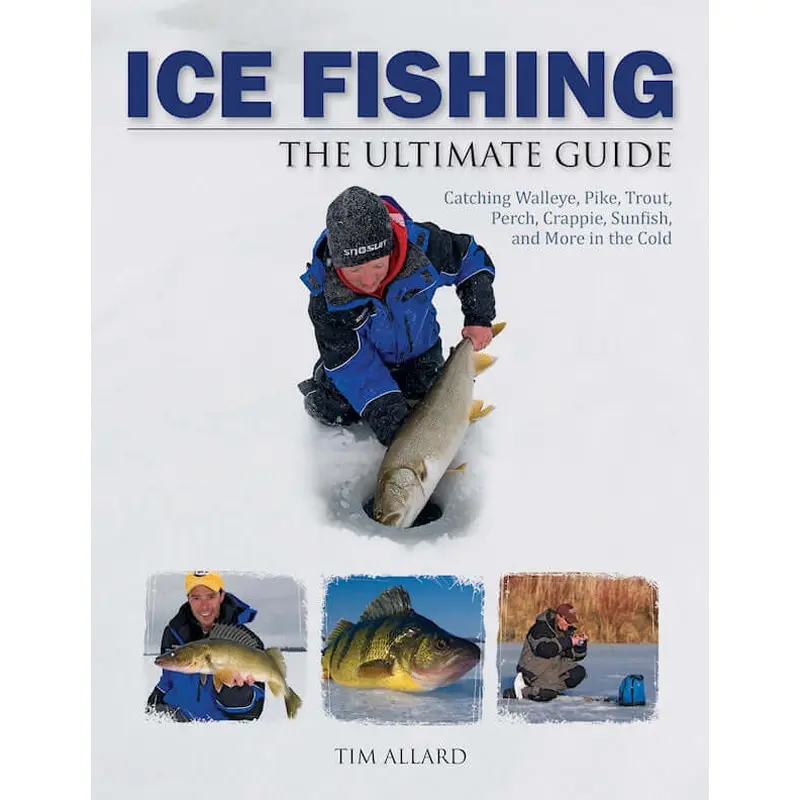 Ice Fishing The Ultimate Guide