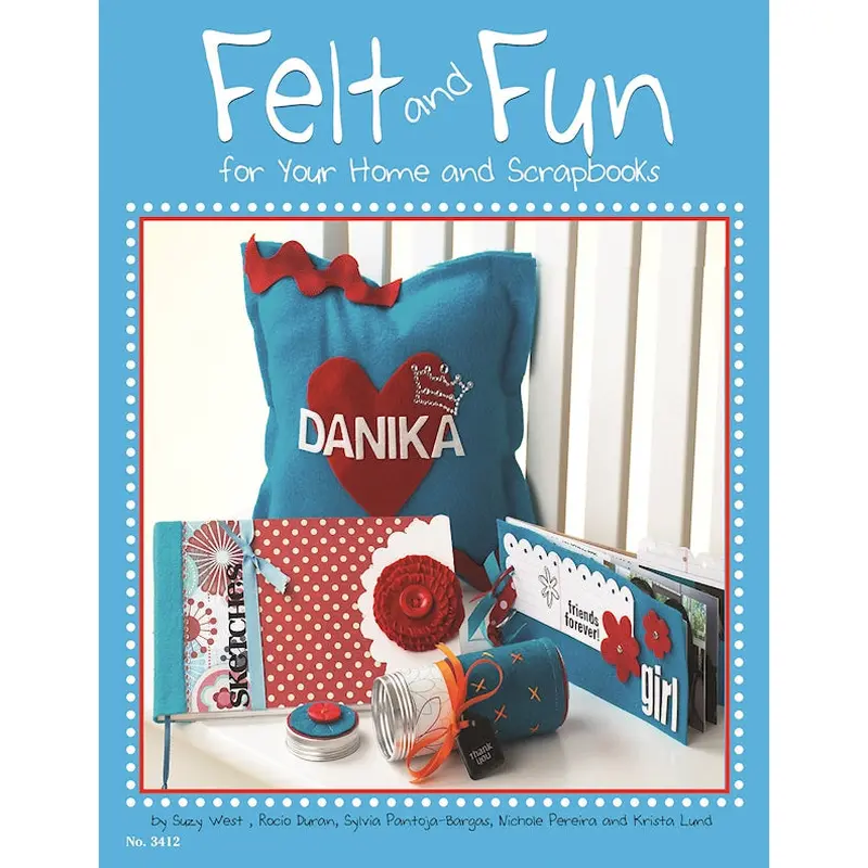 Felt and Fun for Your Home and Scrapbooks