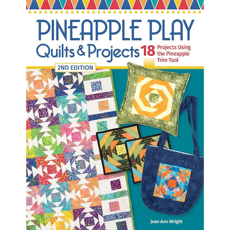Pineapple Play Quilts & Projects, 2nd Edition