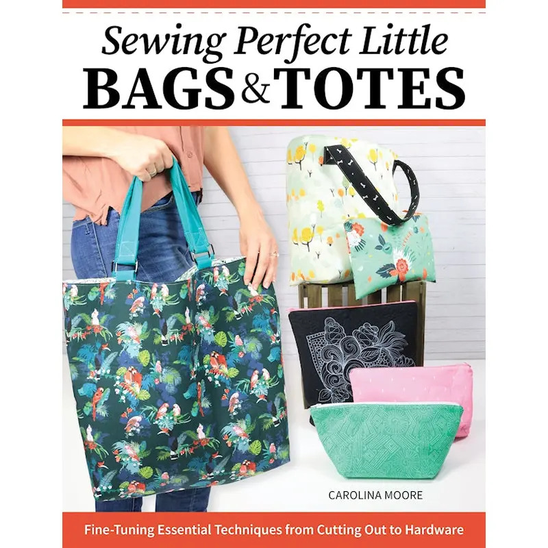 Sewing Perfect Little Bags and Totes